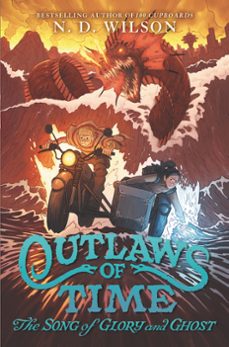 outlaws of time @2: the song of glory and ghost (ebook)-n. d. wilson-9780062327314