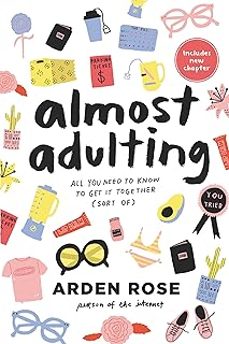almost adulting: all you need to know to get it together (sort of)-arden rose-9780062574114