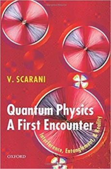 quantum physics: a first encounter : interference, entanglement, and reality-valerio scarani-9780198766414