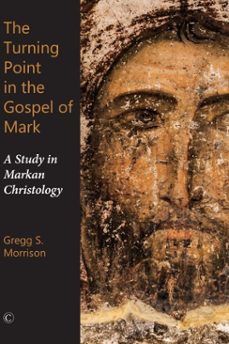 the turning point in the gospel of mark (ebook)-gregg s morrison-9780227904114