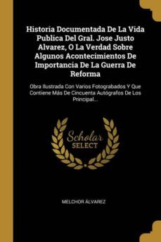 historia documentada de la vida publica del gral. jose justo alvarez, o la verdad sobre algunos acontecimientos de importancia de la guerra de reforma-9780270323214