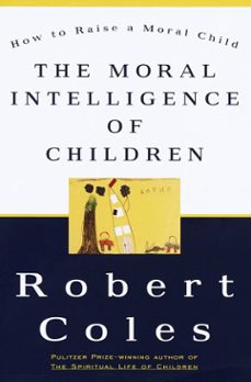 the moral intelligence of children (ebook)-robert coles-9780307799814
