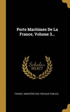 ports maritimes de la france volume 3-9780341499114