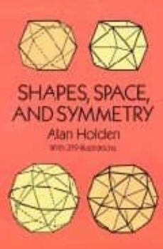 shapes, space and symmetry-alan holden-9780486268514