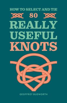 how to select and tie 80 really useful knots (ebook)-geoffrey budworth-9780600638414