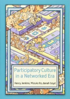 participatory culture in a networked era: a conversation on youth, learning, commerce, and politics-9780745660714