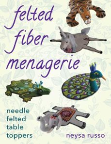 felted fiber menagerie-neysa russo-9780811767514