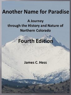 another name for paradise: a journey through the history and nature of northern colorado, fourth edition (ebook)-james hess-9781005333614