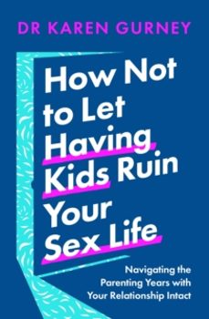 how not to let having kids ruin your sex life-dr karen gurney-9781035405114