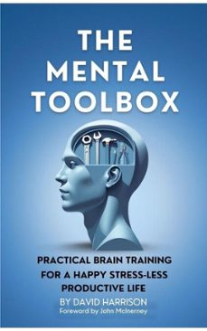 the mental toolbox: practical brain training for a happy stress-less productive life (ebook)-david harrison-9781068344114
