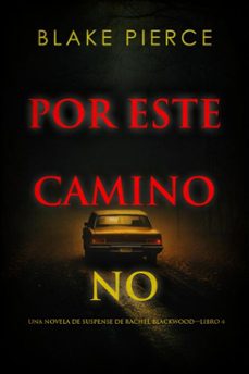 por este camino no (una novela de suspense de rachel blackwoodlibro 4) (ebook)-blake pierce-9781094369914
