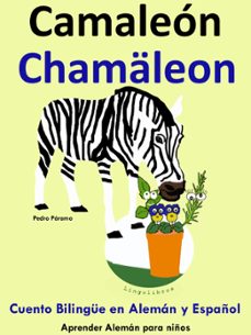 cuento bilingue en español y aleman: camaleon - chamaleon - coleccion aprender aleman (ebook)-pedro paramo-9781301108114