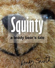 squinty: a teddy bear's tale (ebook)-andy smith-9781311550514