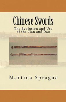 chinese swords: the evolution and use of the jian and dao (ebook)-martina sprague-9781386565314