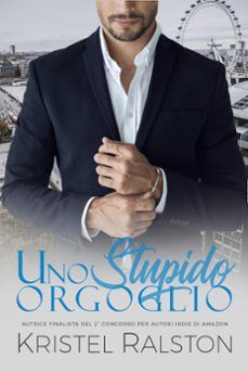 uno stupido orgoglio (nv) (ebook)-kristel ralston-9781386592914