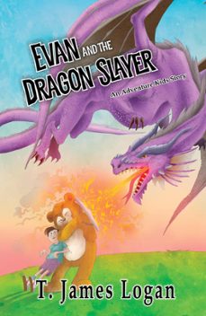 evan and the dragonslayer-t. james logan-9781393969914