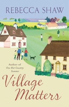 village matters-rebecca shaw-9781409140214