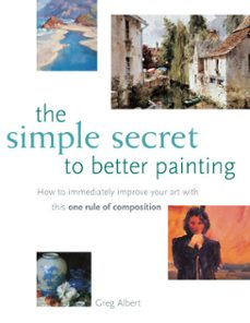the simple secret to better painting (ebook)-greg albert-9781440317514