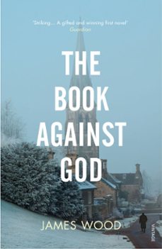 the book against god-james wood-9781446414514