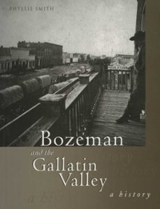 bozeman and the gallatin valley (ebook)-phyllis t. smith-9781493085514