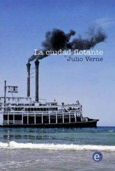 la ciudad flotante (ebook)-julio verne-julio verne-9781500137014