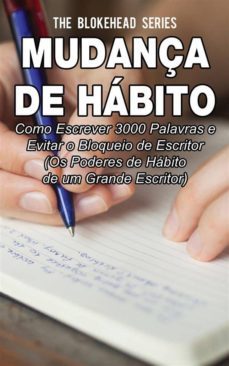mudança de habito: como escrever 3000 palavras e evitar o bloqueio de escritor (ebook)-9781507132814