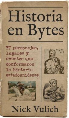 historia en bytes. 37 personajes, lugares y eventos que conformaron la historia estadounidense (ebook)-9781507152614