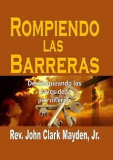 rompiendo las barreras: desbloqueando las claves de la paz interior. (ebook)-9781507186114