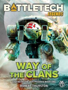 battletech legends: way of the clans (legend of the jade phoenix, book one) (ebook)-robert thurston-9781533768414