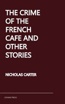 the crime of the french cafe and other stories (ebook)-nicholas carter-9781537823614