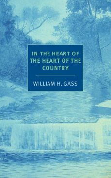 in the heart of the heart of the country (ebook)-william h. gass-9781590177914