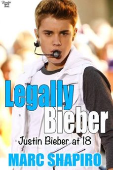 legally biber: justin bieber at 18: an unauthorized biography (ebook)-marc shapiro-9781626010314