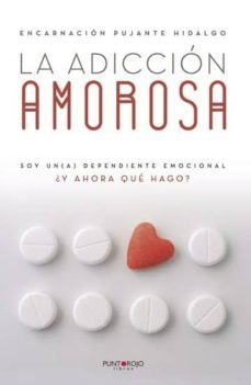 la adicción amorosa (ebook)-encarnacion pujante hidalgo-9781629345314