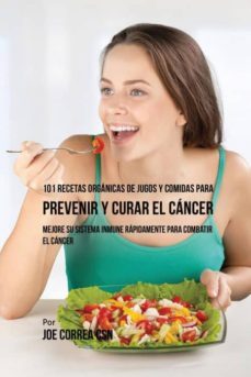101 recetas orgnicas de jugos y comidas para prevenir y curar el cncer-9781635317114
