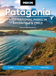 moon patagonia: with national parks in argentina &amp; chile (ebook)-wayne bernhardson-9781640494114