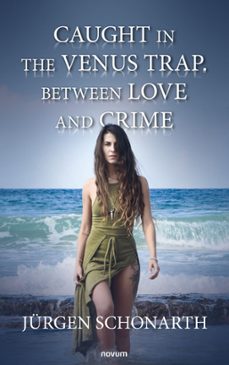 caught in the venus trap. between love and crime (ebook)-jürgen schonarth-9781642683714