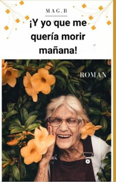 ¡y yo que me queria morir mañana! (ebook)-9781667486314