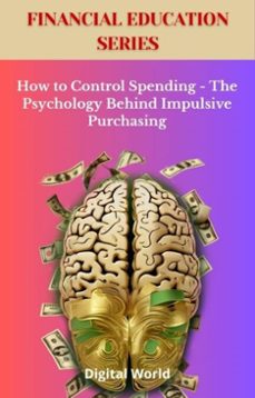 how to control spending - the psychology behind impulsive purchasing (ebook)-9781723462214