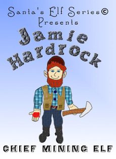 jamie hardrock, chief mining elf (ebook)-joe moore-9781732495814