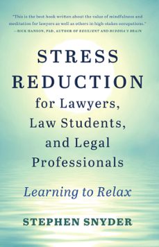 stress reduction for lawyers, law students, and legal professionals: learning to relax (ebook)-stephen snyder-9781734781014