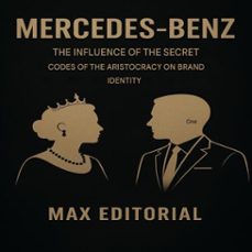 mercedes-benz: the influence of the secret codes of the aristocracy on brand identity (ebook)-max editorial-9781779749314