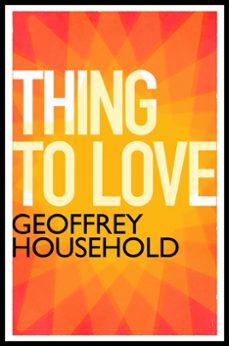 thing to love (ebook)-geoffrey household-9781780224114