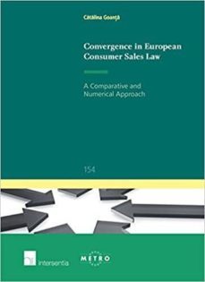 convergence in european consumer sales law: a comparative and numerical approach-catalina goanta-9781780684314