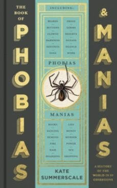 the book of phobias and manias : a history of the world in 99 obs essions-9781788162814