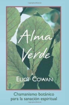 alma verde: chamanismo botanico para la sanacion espiritual-eliot cowan-9781893183414