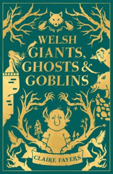 welsh giants, ghosts and goblins (ebook)-claire fayers-9781915444714