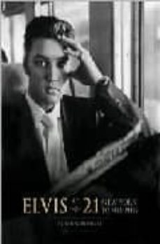 elvis at 21 - new york to memphis-alfred wertheimer-9781933784014