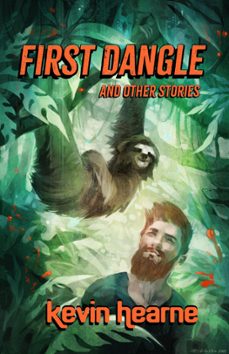 first dangle and other stories (ebook)-kevin hearne-9781998390014