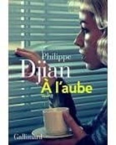 a l aube-philippe djian-9782070143214