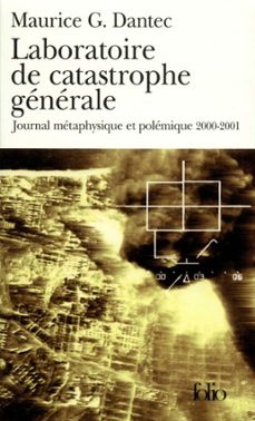 laboratoire de catastrophe generale. journal metaphysique et polemique (2000-2001) (ebook)-maurice g. dantec-9782072680014